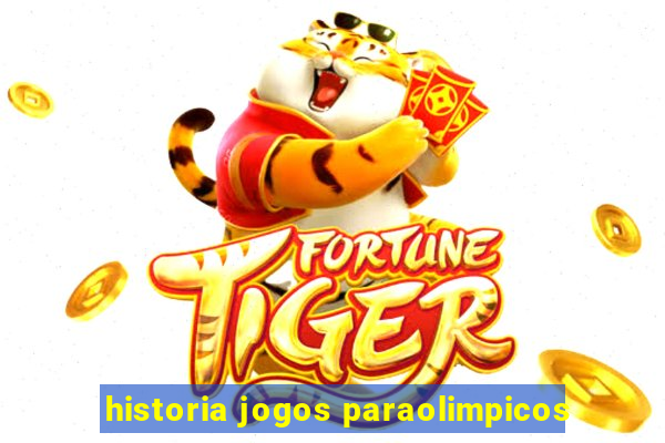 historia jogos paraolimpicos