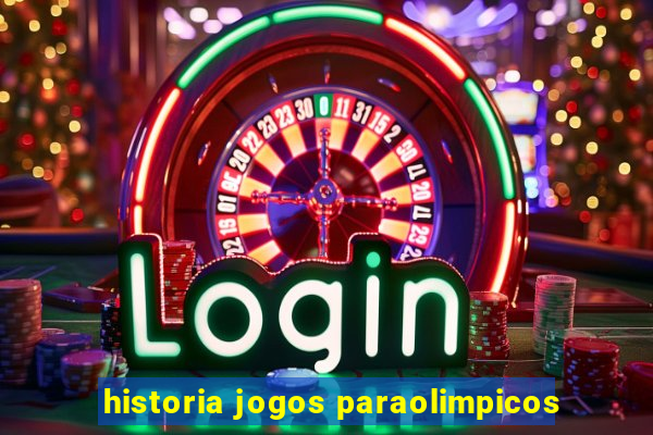 historia jogos paraolimpicos