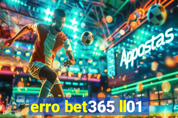 erro bet365 ll01