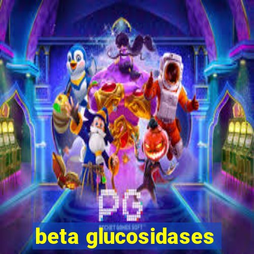 beta glucosidases