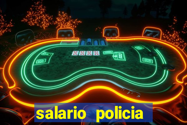 salario policia civil ba