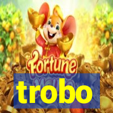 trobo