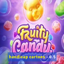 handicap cartoes - 0.5