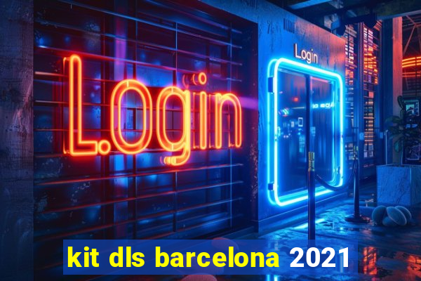 kit dls barcelona 2021