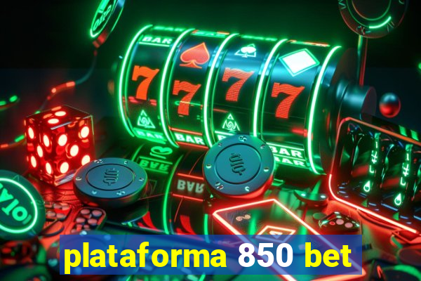 plataforma 850 bet