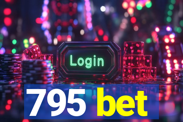 795 bet