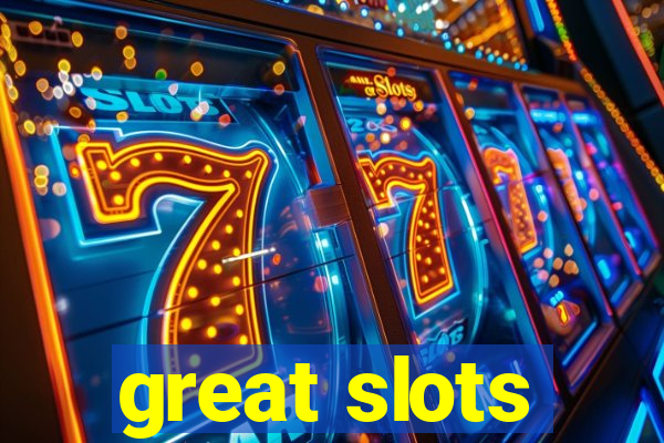 great slots