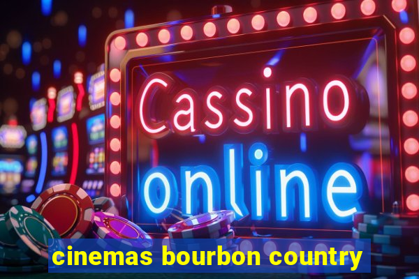 cinemas bourbon country