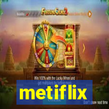 metiflix