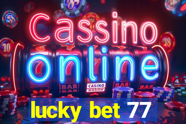 lucky bet 77