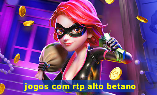 jogos com rtp alto betano