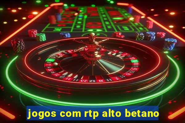 jogos com rtp alto betano