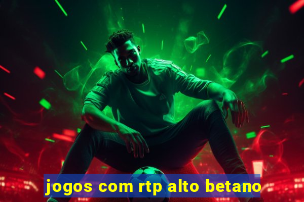 jogos com rtp alto betano