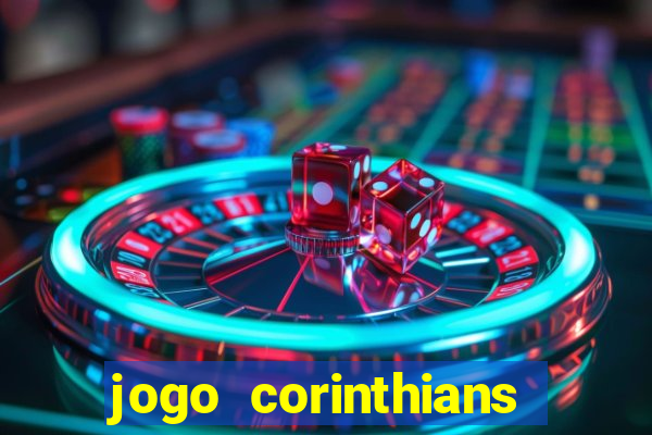 jogo corinthians vai passar aonde