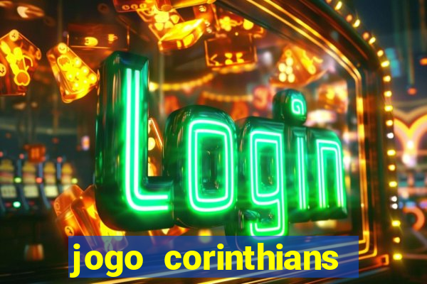 jogo corinthians vai passar aonde