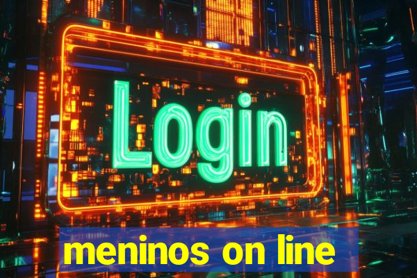 meninos on line