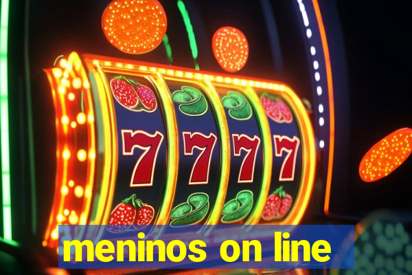 meninos on line