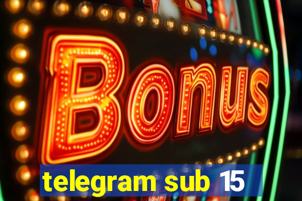 telegram sub 15