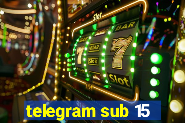 telegram sub 15