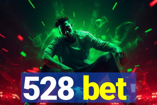 528 bet