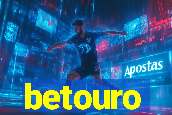 betouro