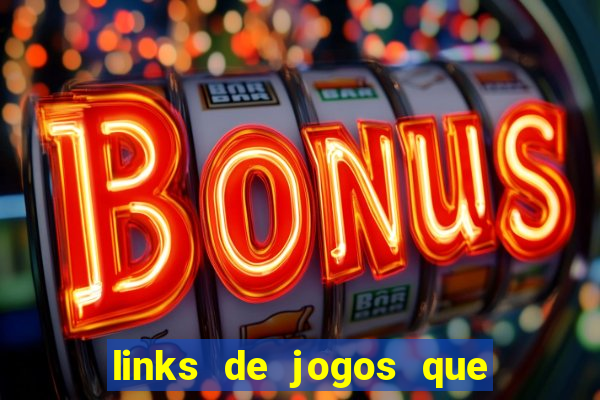 links de jogos que ganha dinheiro