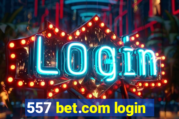 557 bet.com login