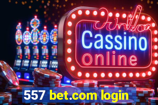 557 bet.com login