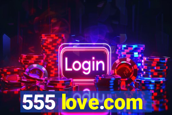 555 love.com