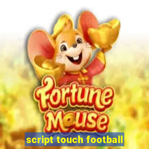 script touch football