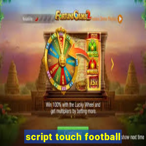 script touch football