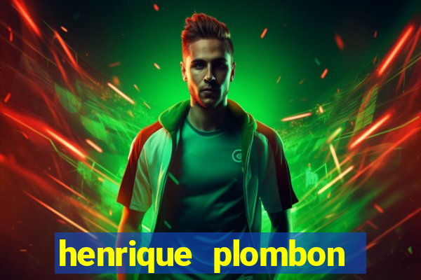 henrique plombon pinheiro fortuna