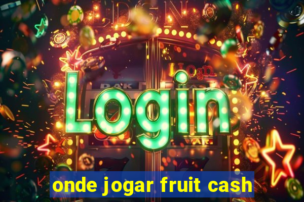 onde jogar fruit cash