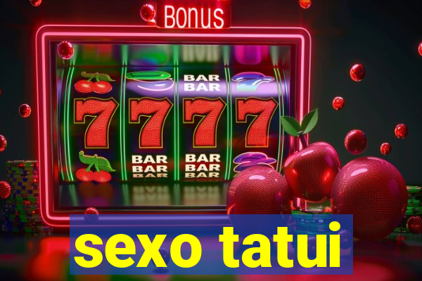 sexo tatui