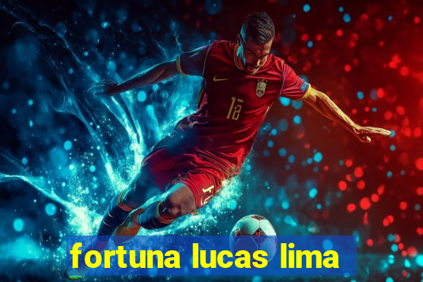 fortuna lucas lima