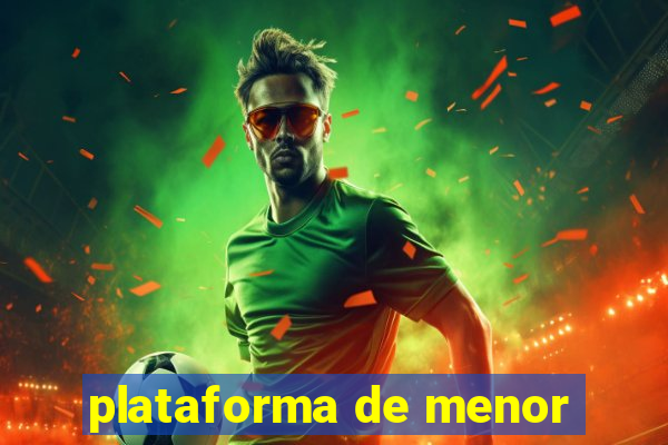 plataforma de menor