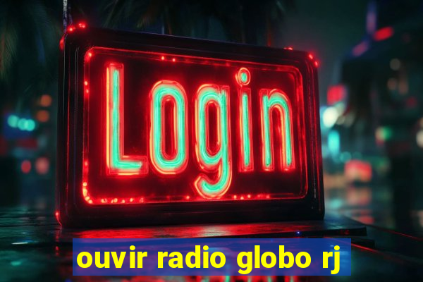 ouvir radio globo rj