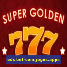 eds bet-com.jogos.apps