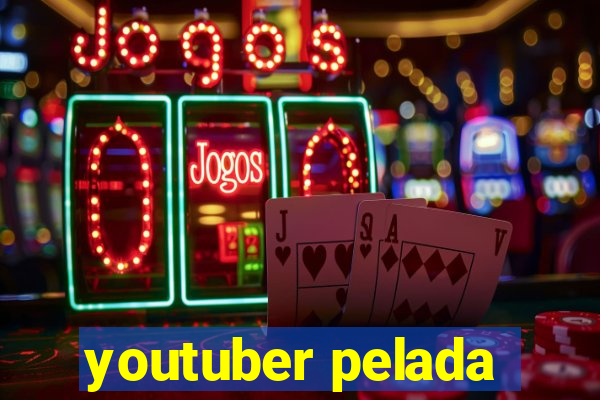 youtuber pelada