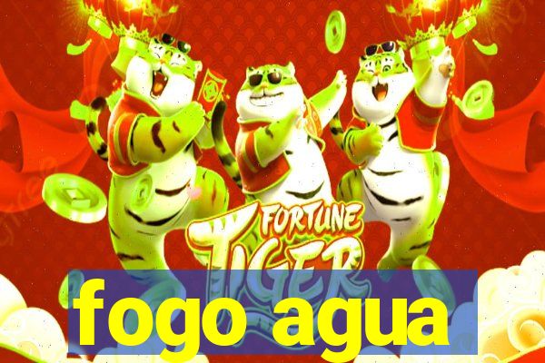 fogo agua