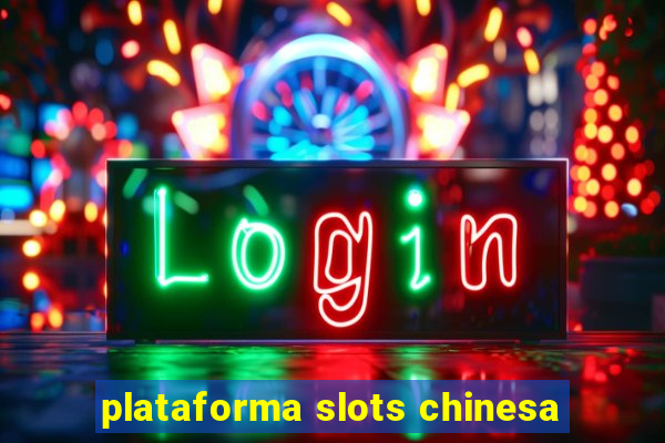 plataforma slots chinesa