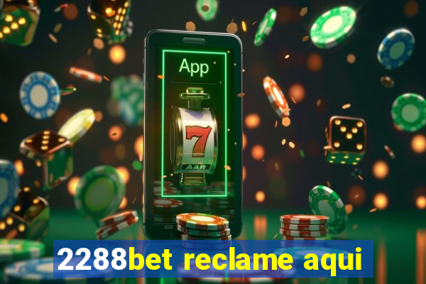 2288bet reclame aqui