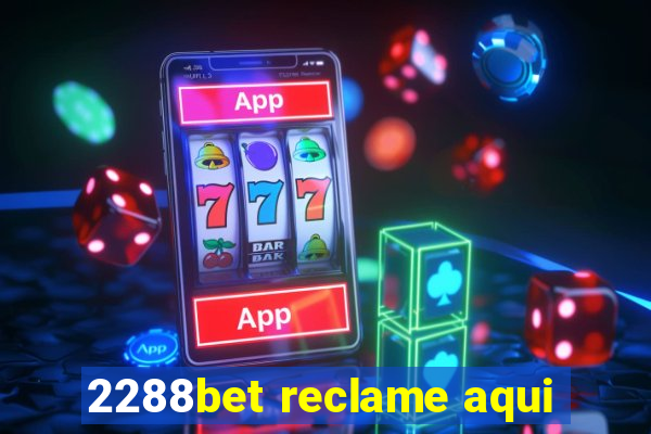 2288bet reclame aqui