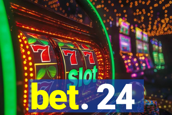 bet. 24