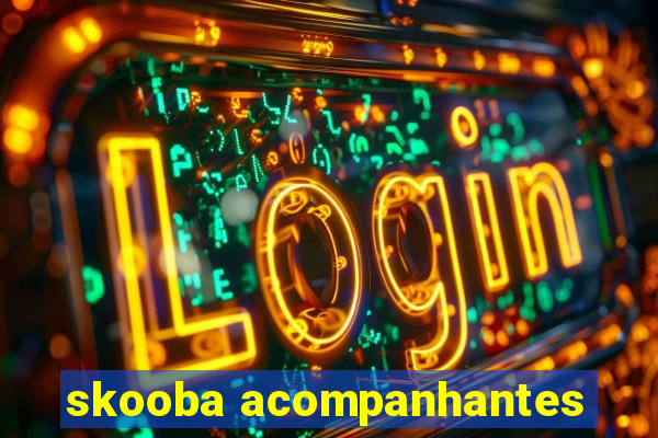 skooba acompanhantes