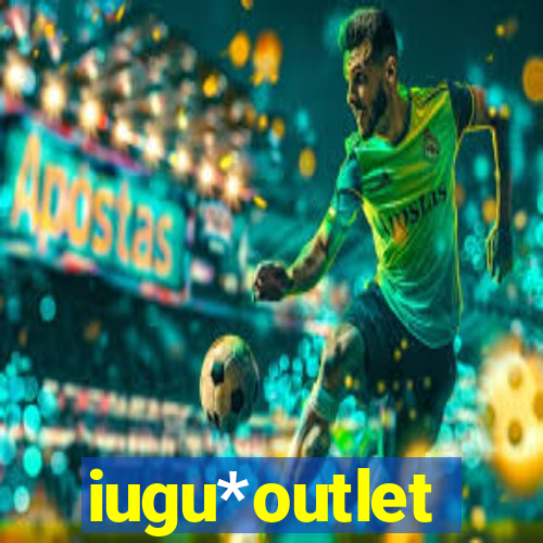 iugu*outlet