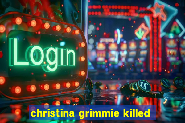 christina grimmie killed