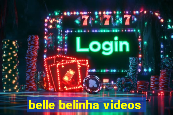 belle belinha videos