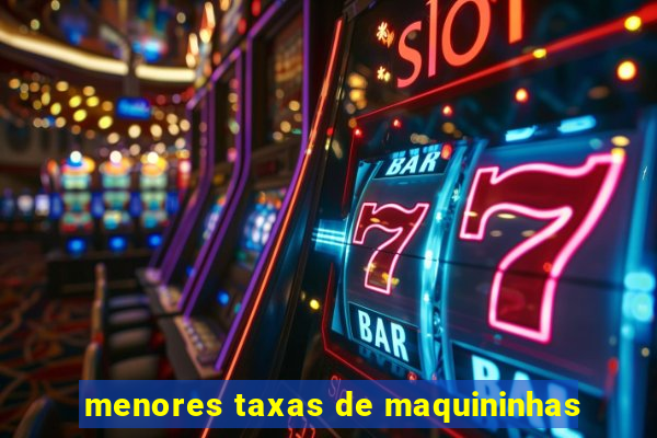 menores taxas de maquininhas