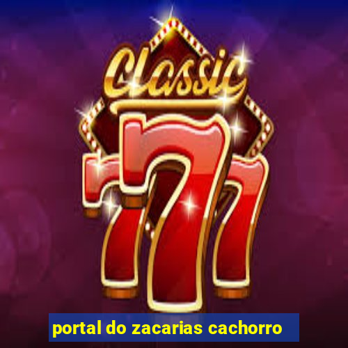 portal do zacarias cachorro